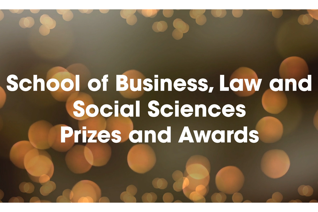 School of Business, Law and Social Sciences Prizes and Awards